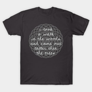 I take a walk into the woods - Thoreau T-Shirt